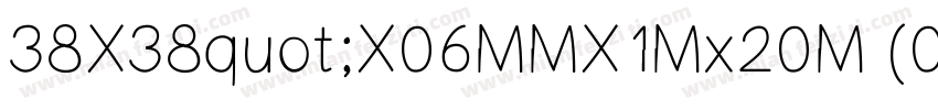38X38quot;X06MMX1Mx20M (095X095C字体转换